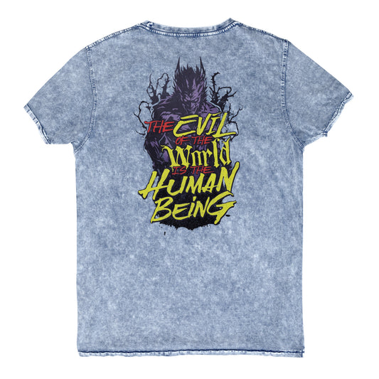 Denim T-Shirt - The Evil of the World is The Human Being