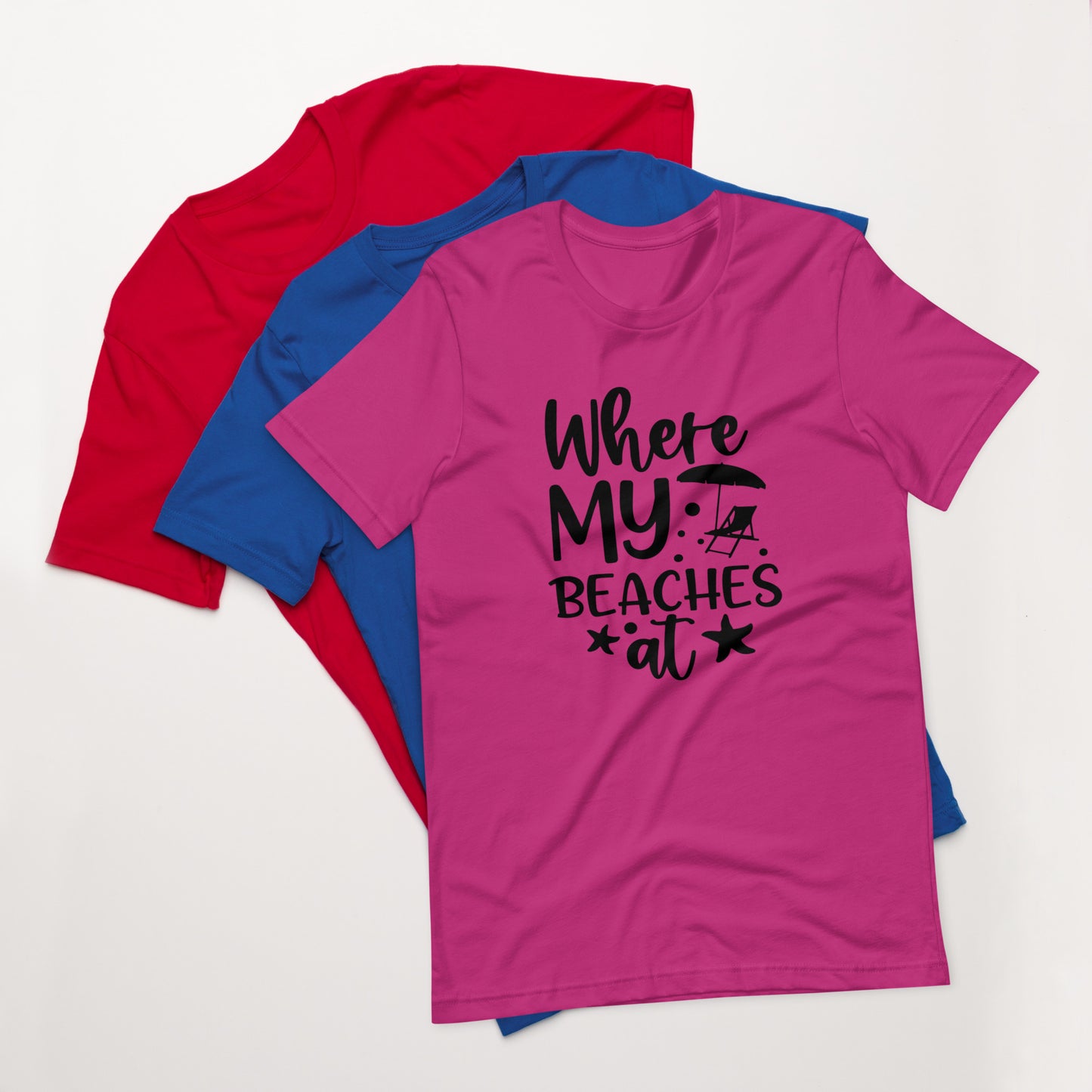 Where My Beaches At? Unisex t-shirt