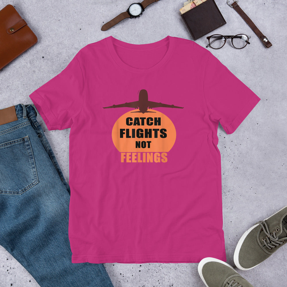 CATCH FLIGHTS NOT FEELINGS TRAVEL SUMMER GIFT T-SHIRT