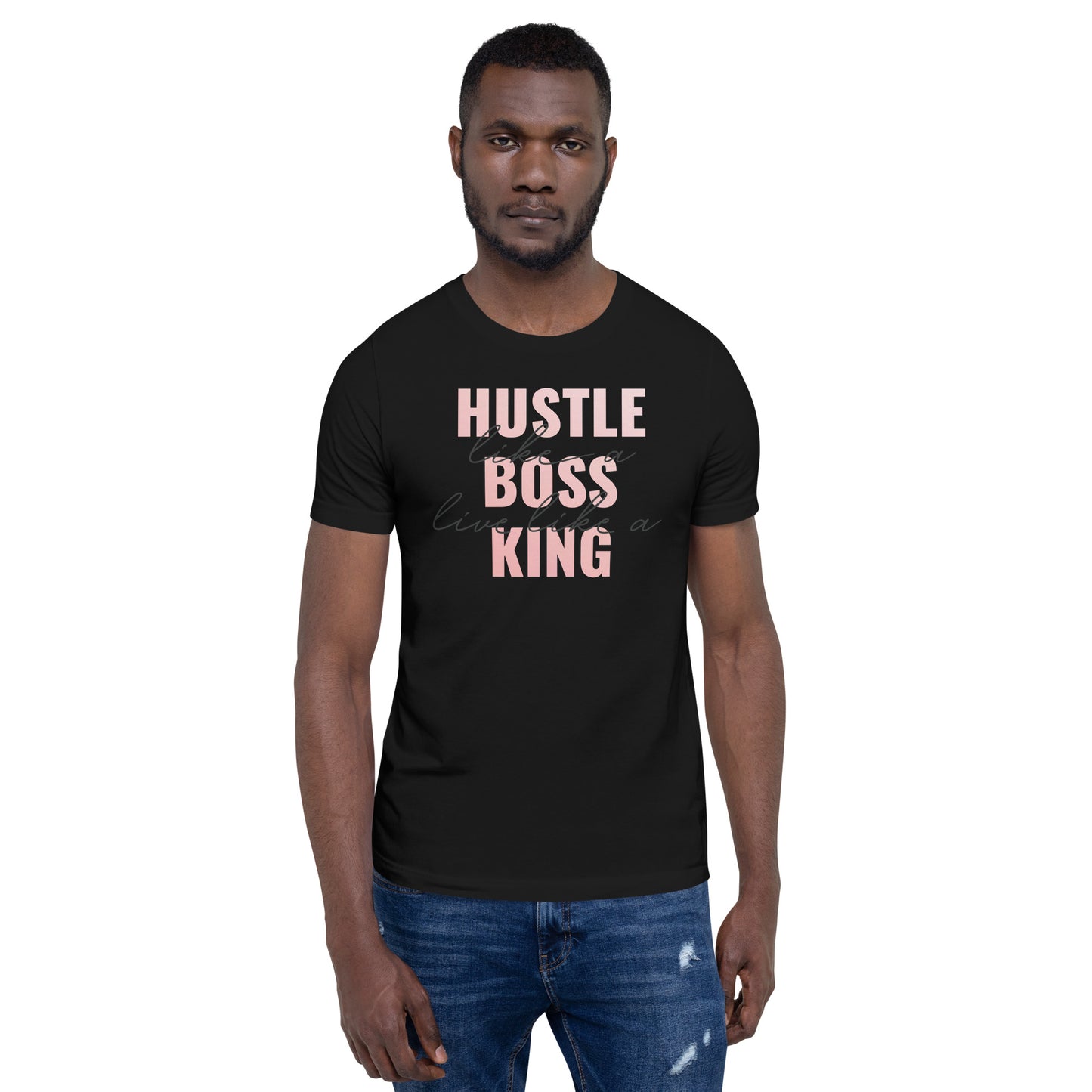 HUSTLE LIKE A BOSS LIVE LIKE A KING