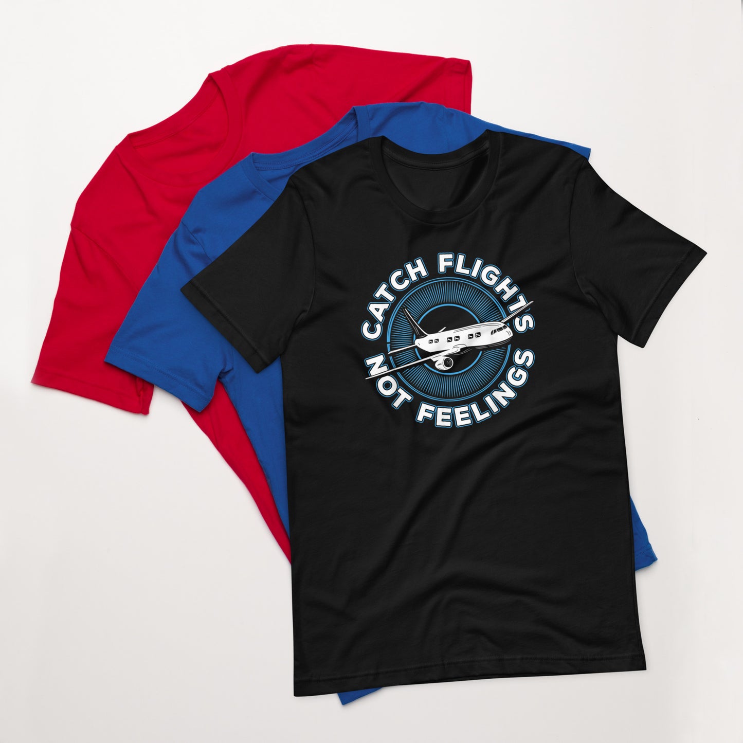 FUNNY TRAVEL AIRPLANE FLIGHT CATCH FLIGHTS NOT FEELINGS T-SHIRT