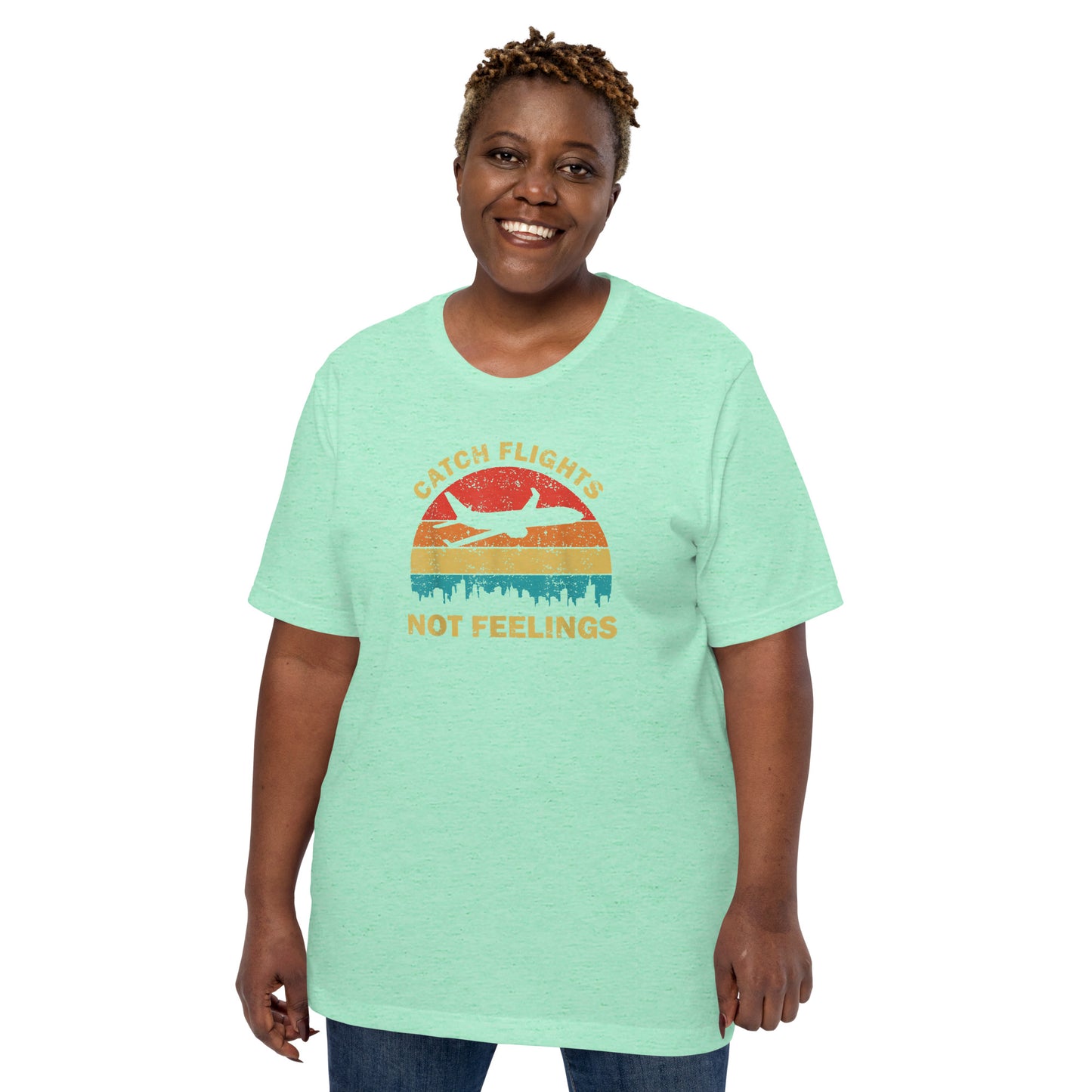 CATCH FLIGHTS NOT FEELINGS FUNNY VACATION T-SHIRT