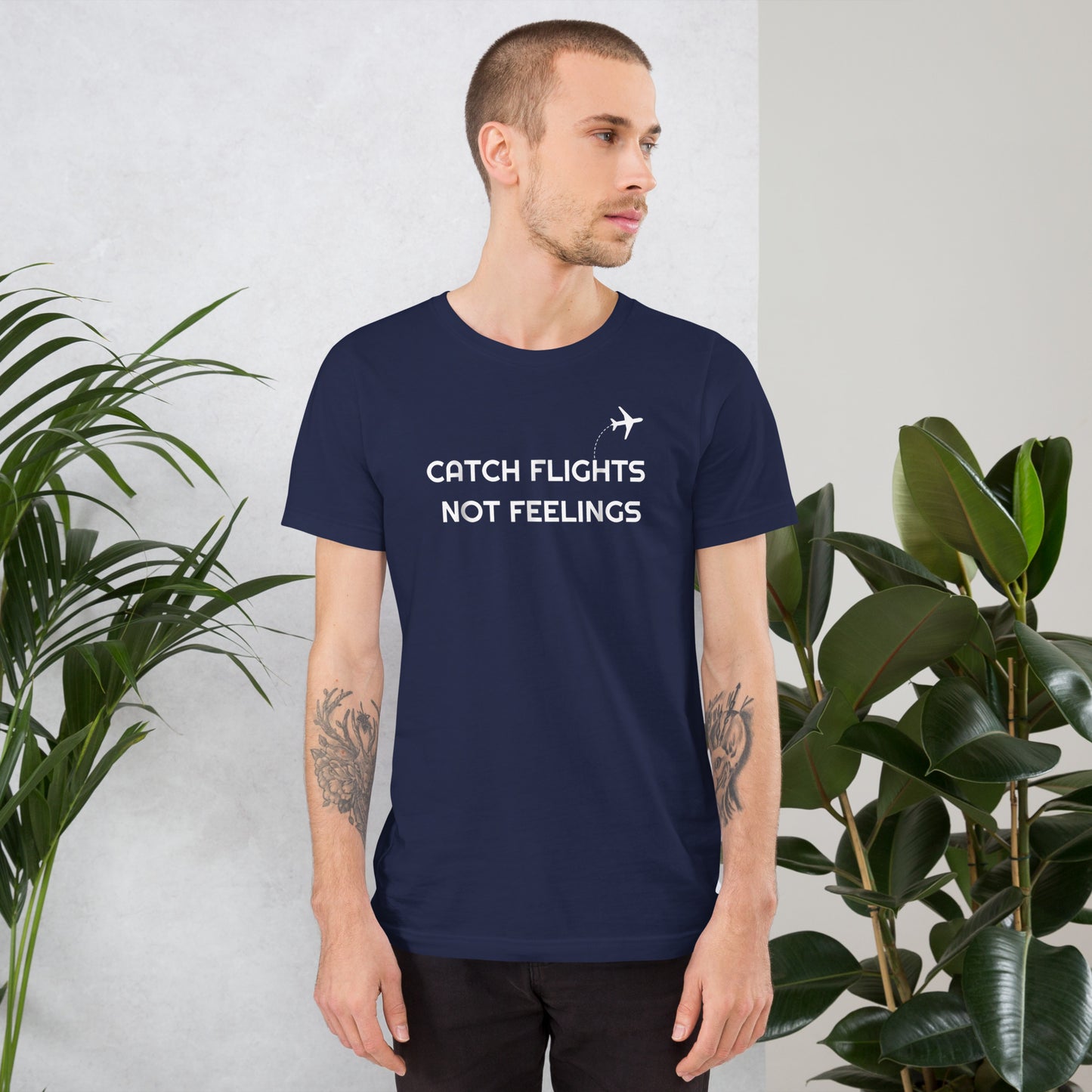 CATCH FLIGHTS NOT FEELINGS FUNNY TRAVEL T SHIRT