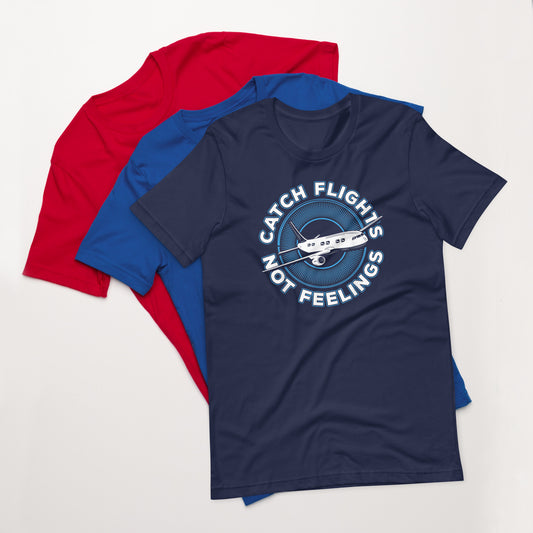 FUNNY TRAVEL AIRPLANE FLIGHT CATCH FLIGHTS NOT FEELINGS T-SHIRT