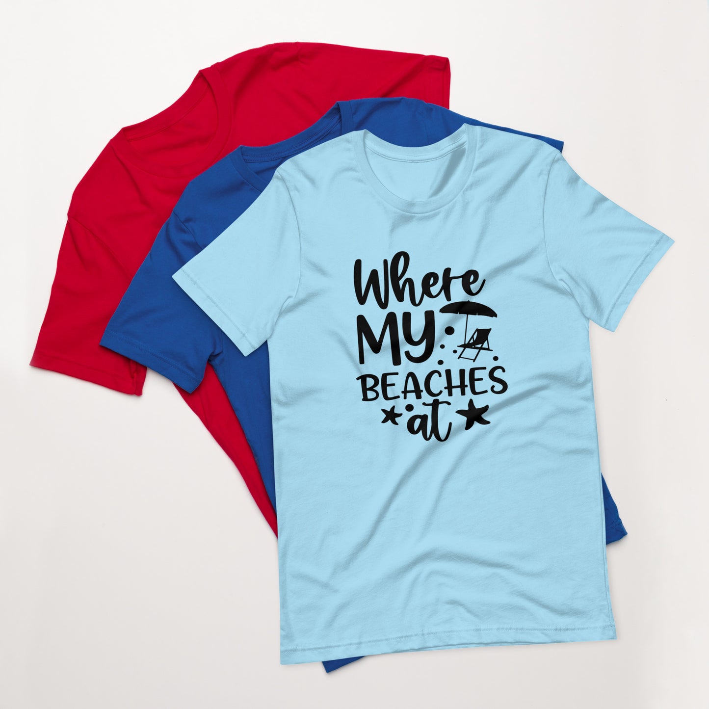 Where My Beaches At? Unisex t-shirt