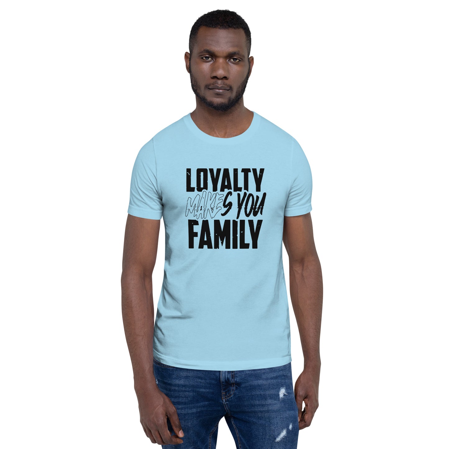 LOYALTY MAKES YOU FAMILY