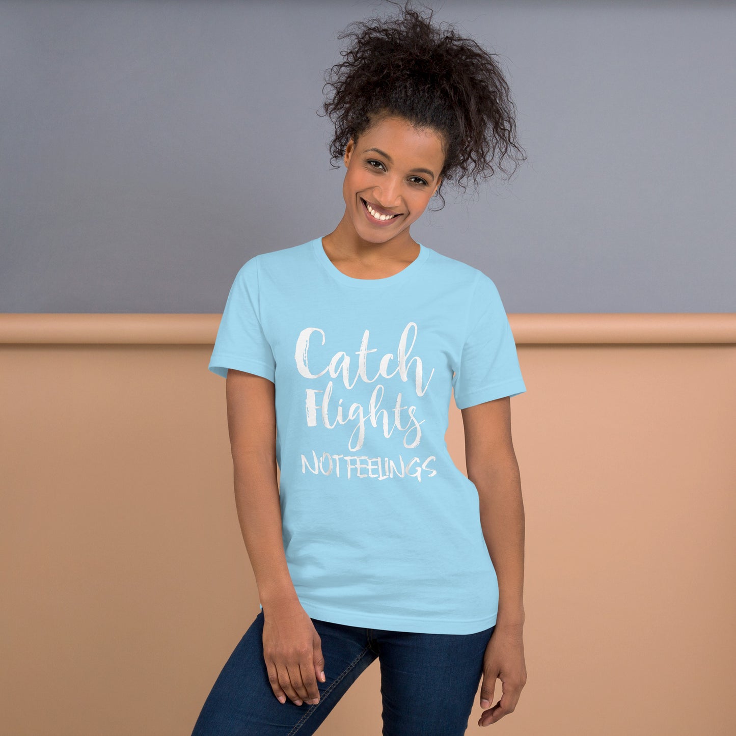 CATCH FLIGHTS NOT FEELINGS TAVELER TRAVEL TRAVELING T-SHIRT T-SHIRT