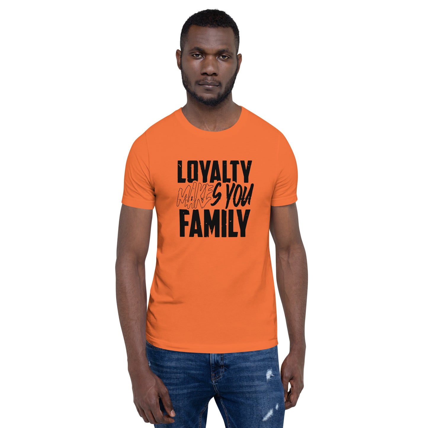 LOYALTY MAKES YOU FAMILY