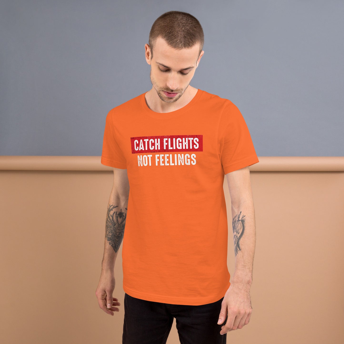 CATCH FLIGHTS NOT FEELINGS FUNNY WORLD TRAVELER AIRPORT T-SHIRT