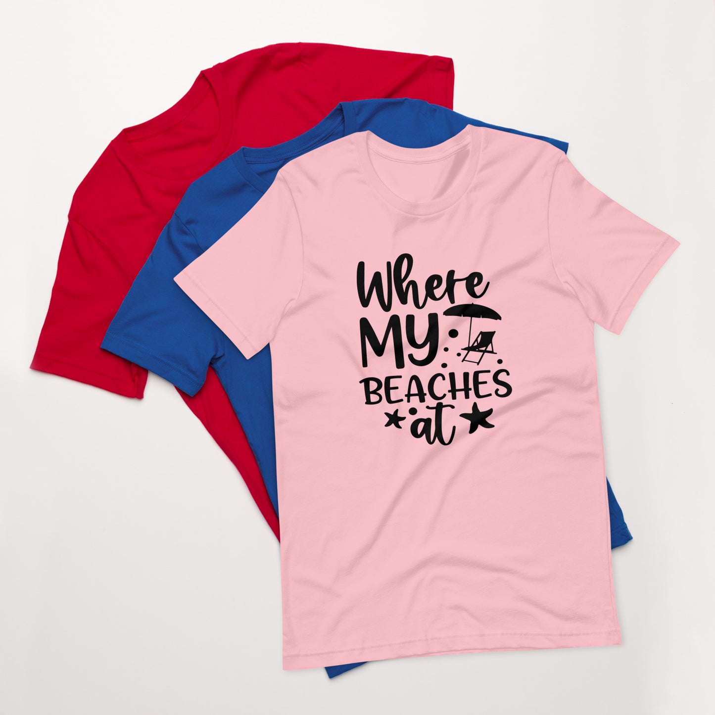 Where My Beaches At? Unisex t-shirt