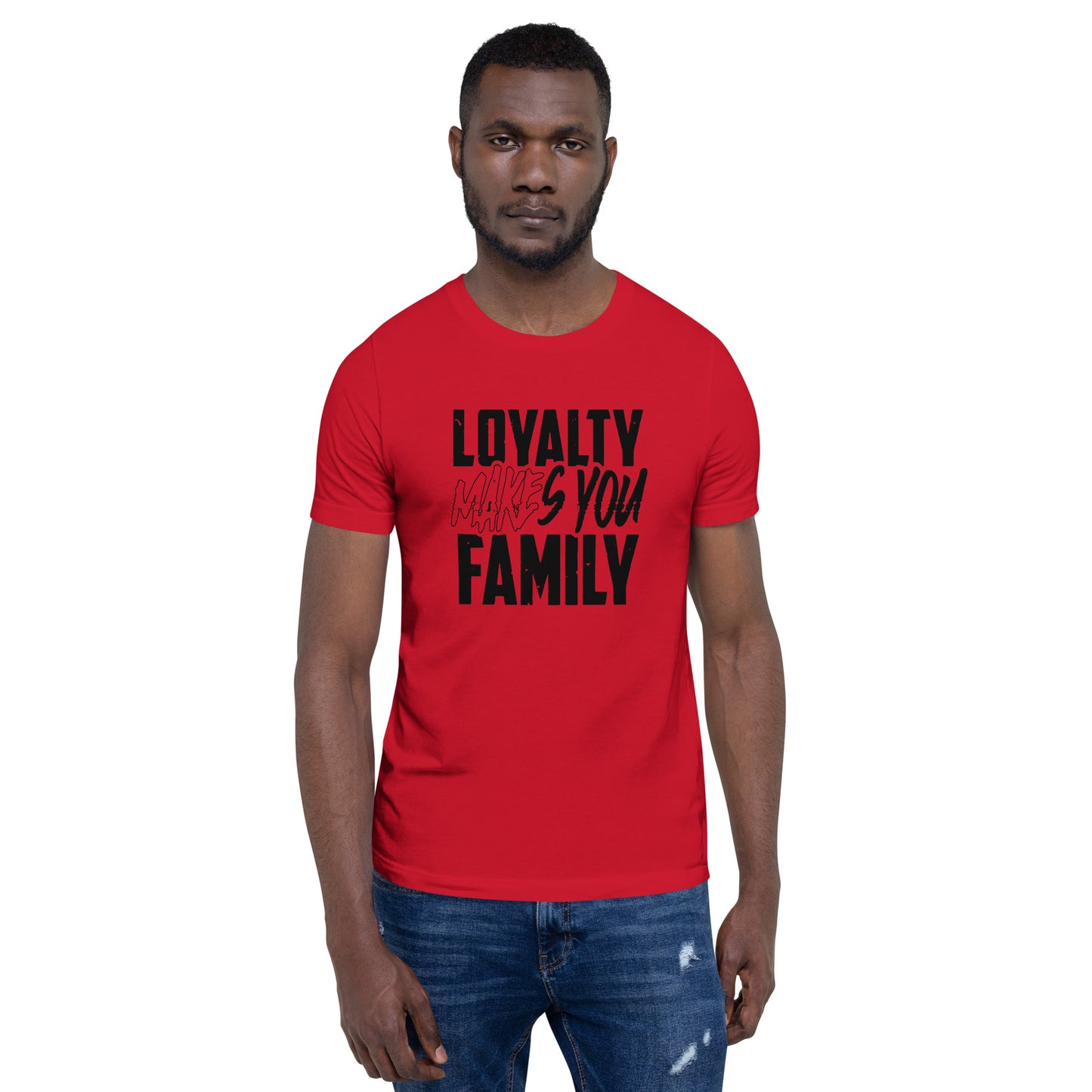 LOYALTY MAKES YOU FAMILY