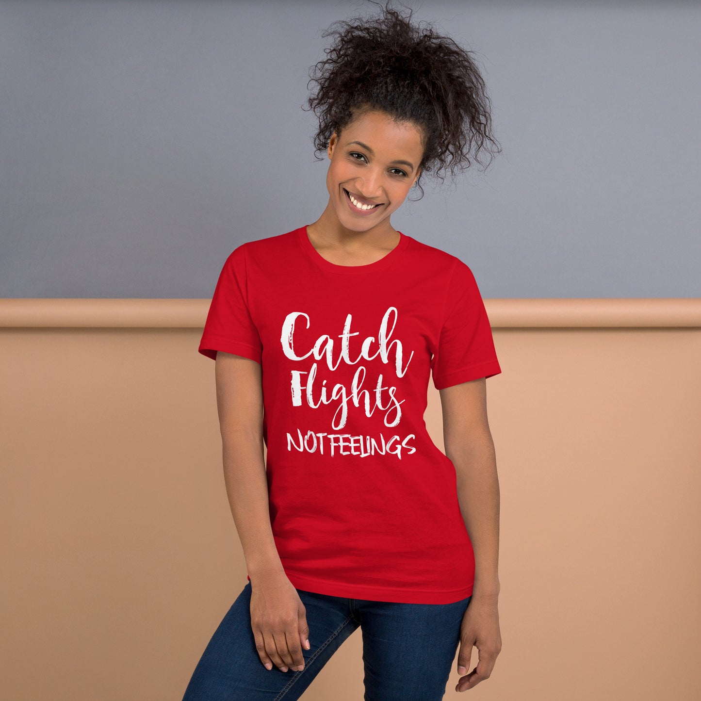 CATCH FLIGHTS NOT FEELINGS TAVELER TRAVEL TRAVELING T-SHIRT T-SHIRT