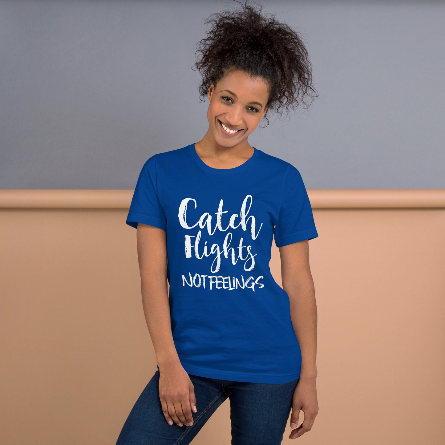 CATCH FLIGHTS NOT FEELINGS TAVELER TRAVEL TRAVELING T-SHIRT T-SHIRT