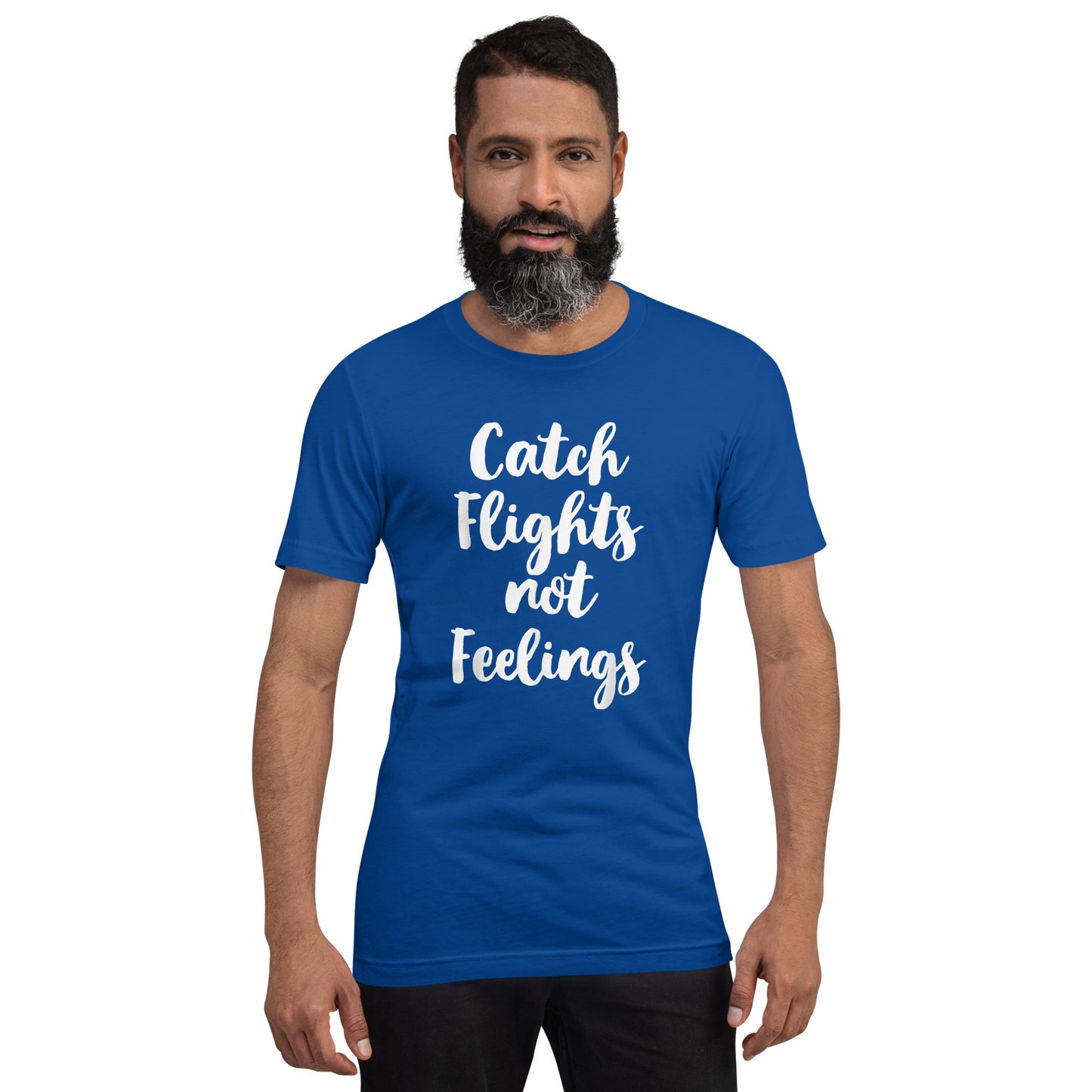 CATCH FLIGHTS NOT FEELINGS TRAVELING TRAVEL TAVELER T-SHIRT T-SHIRT