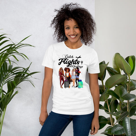 CATCH FLIGHTS NOT FEELINGS TSHIRT SUMMER SHIRT GIFT T-SHIRT