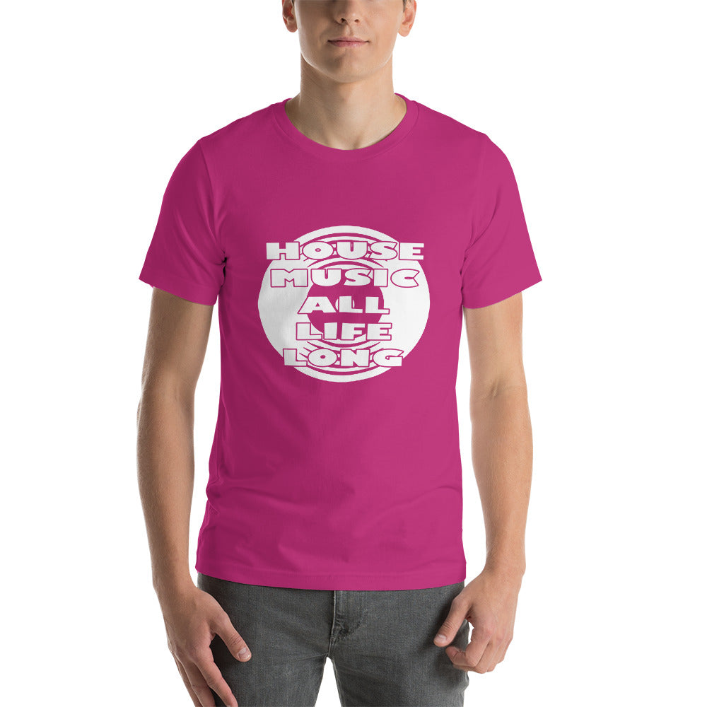 Unisex t-shirt - House Music All Life Long